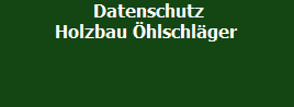           Datenschutz
         Holzbau hlschlger